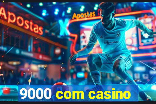 9000 com casino